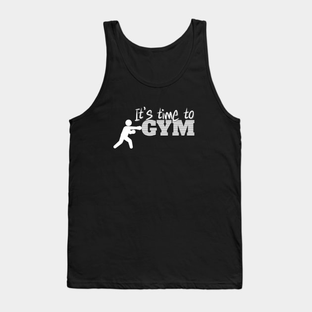 It’s time to hit the GYM, motivational workout message Tank Top by Spark of Geniuz
